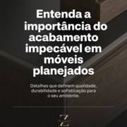 Entenda a importância do acabamento impecável em móveis planejados