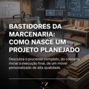 Bastidores Da Marcenaria: Como Nasce Um Projeto Planejado