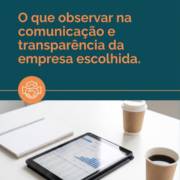 O que observar na comunicação e transparência da empresa escolhida