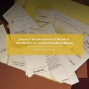 Impacto Visual e Sonoro: O Papel do Trio Elétrico em Campanhas de Promoção