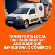 Transporte Local Em Fraiburgo SC: Agilidade Que Impulsiona O Comércio