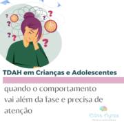 TDAH em Crianças e Adolescentes: Auando o comportamento vai além da fase e precisa de atenção