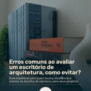 Erros comuns ao avaliar um escritório de arquitetura, como evitar?