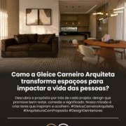 Como a Gleice Carneiro Arquiteta transforma espaços para impactar a vida das pessoas?