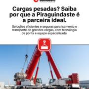Cargas pesadas? Saiba por que a Piraguindaste é a parceira ideal