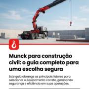 Munck para construção civil: o guia completo para uma escolha segura