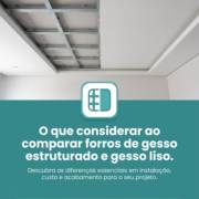 O que considerar ao comparar forros de gesso estruturado e gesso liso