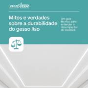 Mitos e verdades sobre a durabilidade do gesso liso
