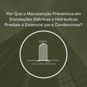 Por Que a Manutenção Preventiva em Instalações Elétricas e Hidráulicas Prediais é Essencial para Condomínios em Itapetininga