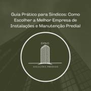 Guia Prático para Síndicos: Como Escolher a Melhor Empresa de Instalações e Manutenção Predial em Itapetininga e Região