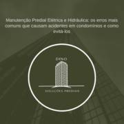 Manutenção Predial Elétrica e Hidráulica: os erros mais comuns que causam acidentes em condomínios e como evitá-los