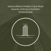 Sistema Elétrico Predial em Itapetininga: O Que Muda Quando a Estrutura Está Bem Dimensionada