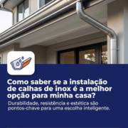 Como saber se a instalação de calhas de inox é a melhor opção para minha casa?