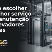 Como escolher o melhor serviço de manutenção de elevadores e gruas
