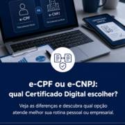 e-CPF ou e-CNPJ: qual Certificado Digital escolher?
