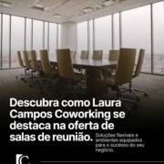 Descubra como Laura Campos Coworking se destaca na oferta de salas de reunião