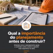 Qual a importância do planejamento antes de construir?