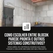 Como escolher entre Blocok Parede Pronta e outros sistemas construtivos?