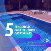 5 Tendências de Piscinas para o Futuro
