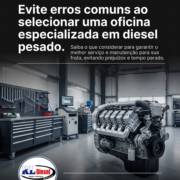 Evite erros comuns ao selecionar uma oficina especializada em diesel pesado.