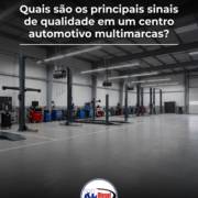 Quais são os principais sinais de qualidade em um centro automotivo multimarcas?