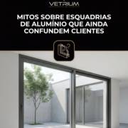 Mitos Sobre Esquadrias De Alumínio Que Ainda Confundem Clientes