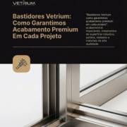 Bastidores Vetrium: Como Garantimos Acabamento Premium Em Cada Projeto