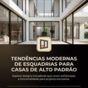 Tendências Modernas De Esquadrias Para Casas De Alto Padrão