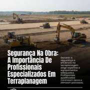 Segurança Na Obra: A Importância De Profissionais Especializados Em Terraplanagem