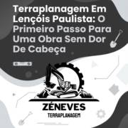 Terraplanagem Em Lençóis Paulista: O Primeiro Passo Para Uma Obra Sem Dor De Cabeça