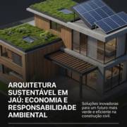 Arquitetura Sustentável Em Jaú: Economia E Responsabilidade Ambiental