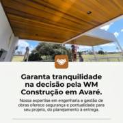 Garanta tranquilidade na decisão pela WM Construção em Avaré