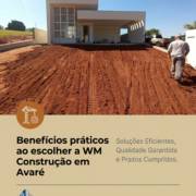 Benefícios práticos ao escolher a WM Construção em Avaré