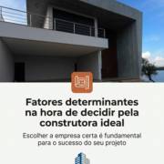 Fatores determinantes na hora de decidir pela construtora ideal