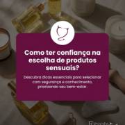 Como ter confiança na escolha de produtos sensuais?