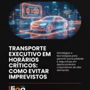 Transporte Executivo Em Horários Críticos: Como Evitar Imprevistos