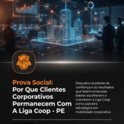 Prova Social: Por Que Clientes Corporativos Permanecem Com A Liga Coop - PE