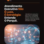 Atendimento Executivo Não É Luxo, É Estratégia: Entenda O Porquê