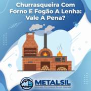 Churrasqueira Com Forno E Fogão A Lenha: Vale A Pena?