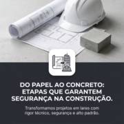 Do Papel Ao Concreto: Etapas Que Garantem Segurança Na Construção
