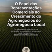 O Papel das Representações Comerciais no Crescimento do Agronegócio Local