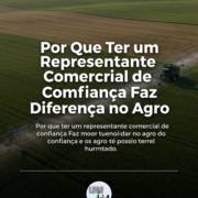 Por Que Ter um Representante Comercial de Confiança Faz Diferença no Agro