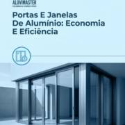 Portas E Janelas De Alumínio: Economia E Eficiência