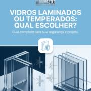 Vidros Laminados Ou Temperados: Qual Escolher?