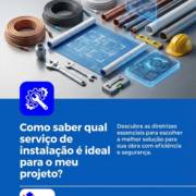 Como saber qual serviço de instalação é ideal para o meu projeto?