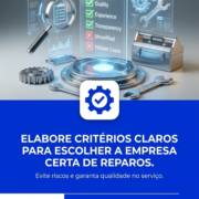 Elabore critérios claros para escolher a empresa certa de reparos.