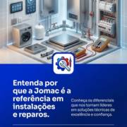 Entenda por que a Jomac é a referência em instalações e reparos