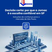 Decisão certa: por que a Jomac é a escolha confiável em SP