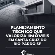 Planejamento Técnico Que Valoriza Imóveis Em Santa Cruz Do Rio Pardo SP
