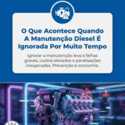 O Que Acontece Quando A Manutenção Diesel É Ignorada Por Muito Tempo